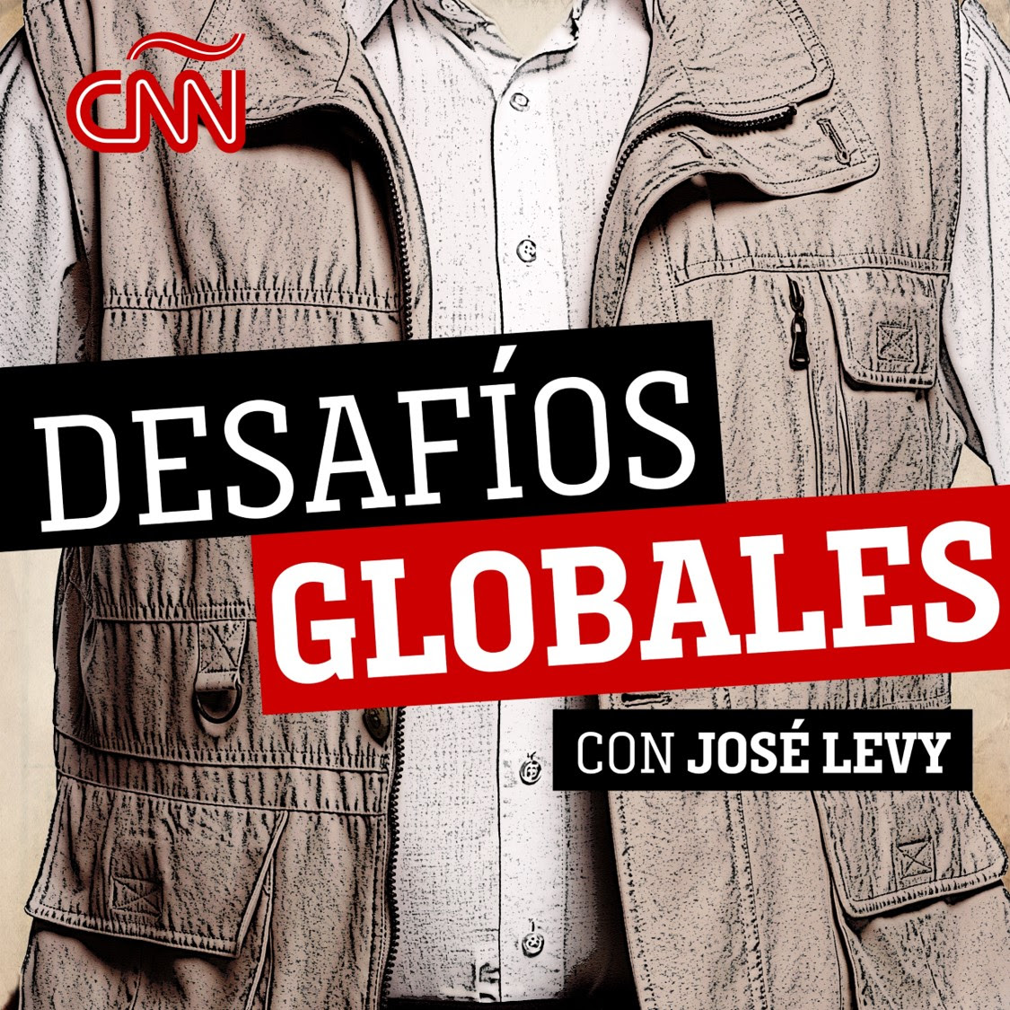 CNN LANZA PODCAST CONDUCIDO POR JOSÉ LEVY: DESAFÍOS GLOBALES