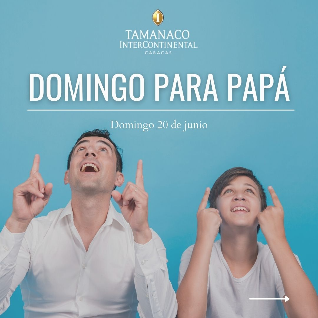 Celebra el Día del Padre en el #HotelTamanaco