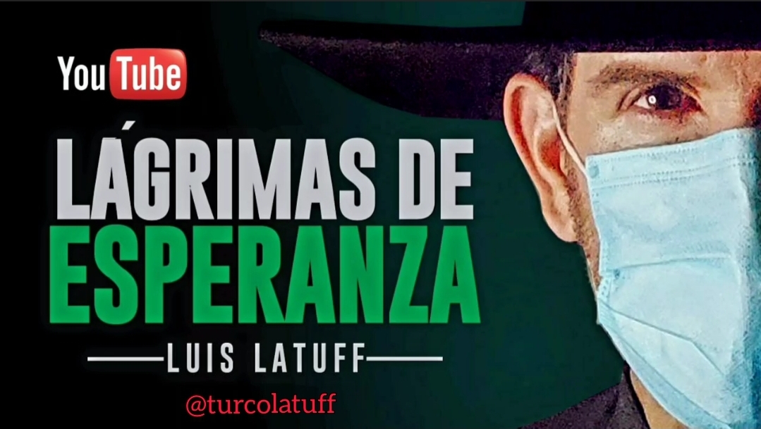 LÁGRIMAS DE ESPERANZA, sencillo 2021 del Cantautor Venezolano Luis el turco Latuff@turcolatuff
