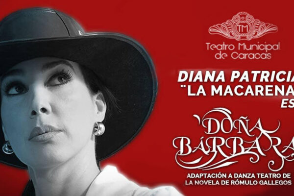 Teatro Municipal de Caracas recibe a Diana Patricia «La Macarena» en los tacones de Doña Bárbara