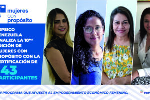 PepsiCo Venezuela celebra la graduación de la 10ma Cohorte de Mujeres con Propósito