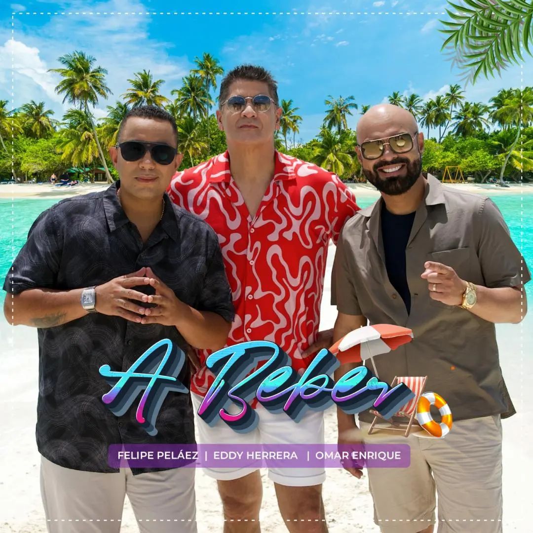 Omar Enrique, Eddy Herrera y Felipe Peláez lanzan el tema “A beber”