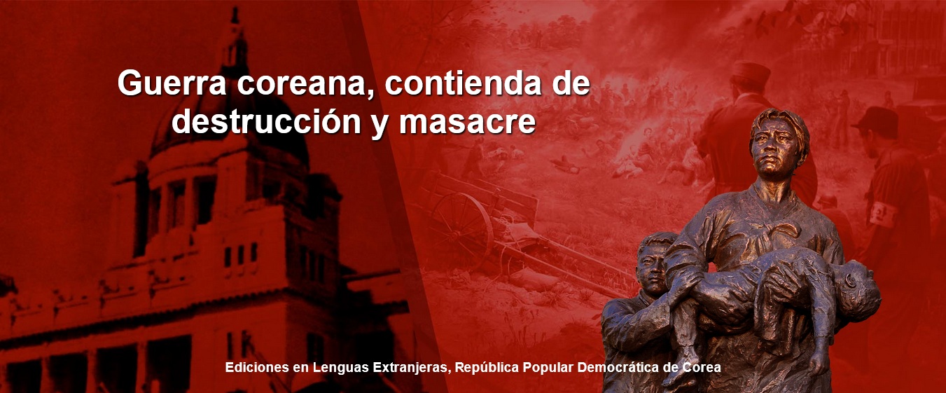 Guerra coreana, contienda de destrucción y masacre