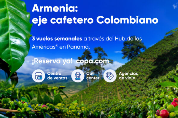 Copa Airlines te lleva al imperdible Eje Cafetero de Colombia a través del Hub de las Américas