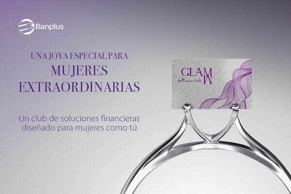 Tarjeta GLAMM de Banplus, diseñada especialmente para Mujeres