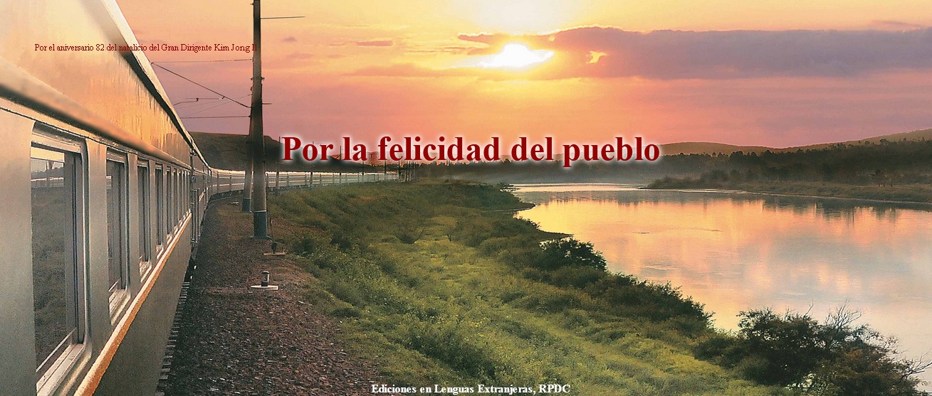 Por el aniversario 82 del natalicio del Gran Dirigente Kim Jong Il