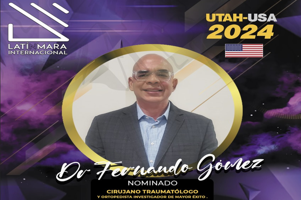 El Médico Venezolano Dr. Fernando Gómez, Pionero en la Ortoregeneración Ósea es Nominado a los Premios LatinMara Internacional 2024 en su primera Edición UTHA-USA