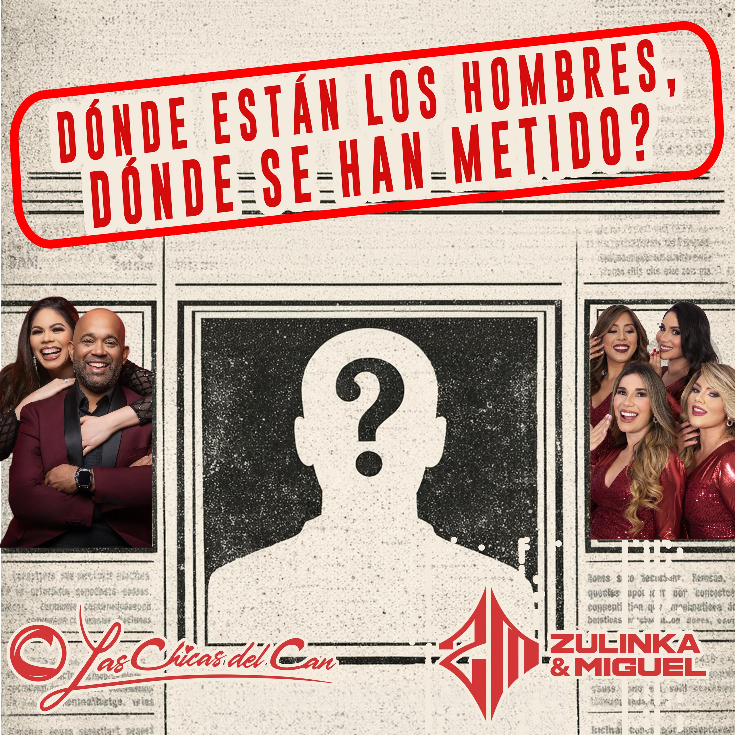 Las Chicas del Can, se unen a Zulinka y Miguel en “¿Dónde están los hombres?”