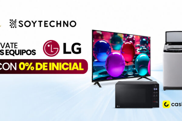 LG Y SOYTECHNO IMPULSAN EL ACCESO A LA MEJOR TECNOLOGÍA DE LA MANO CON CASHEA SIN INICIAL
